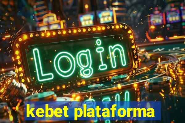 kebet plataforma